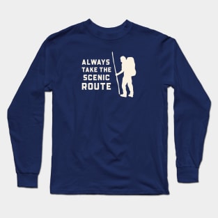 Always Take the Scenic Route – Hiking Quote Graphic for Nature Lovers & Backpackers Long Sleeve T-Shirt